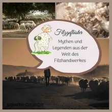 E-Book: Filzgeflüster, Mythen und Legenden aus der Welt des Filzhandwerkes E-Book: Filzgeflüster, Mythen und Legenden aus der Welt des Filzhandwerkes